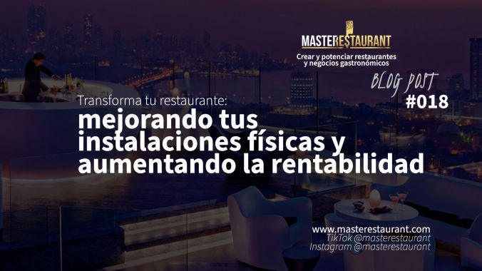 Transforma tu restaurante: mejorando tus instalaciones físicas aumentando la rentabilidad!