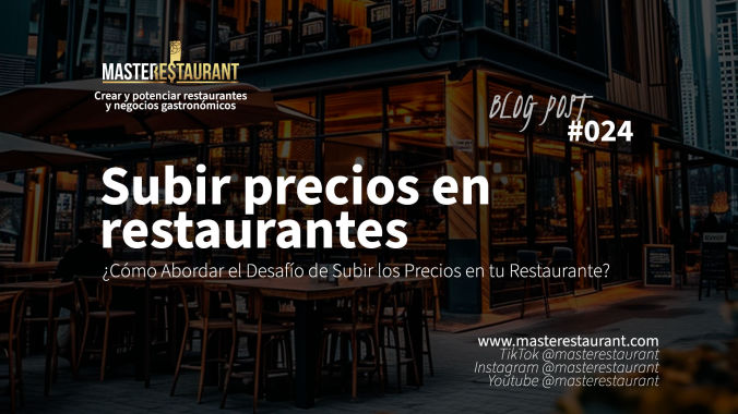 Cómo subir precios en restaurantes ¿Cómo Abordar el Desafío de Subir los Precios en tu Restaurante?(master restaurant) masterestaurant
