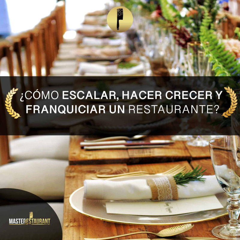 ¿Cómo escalar, hacer crecer y franquiciar un restaurante o dark kitchen?