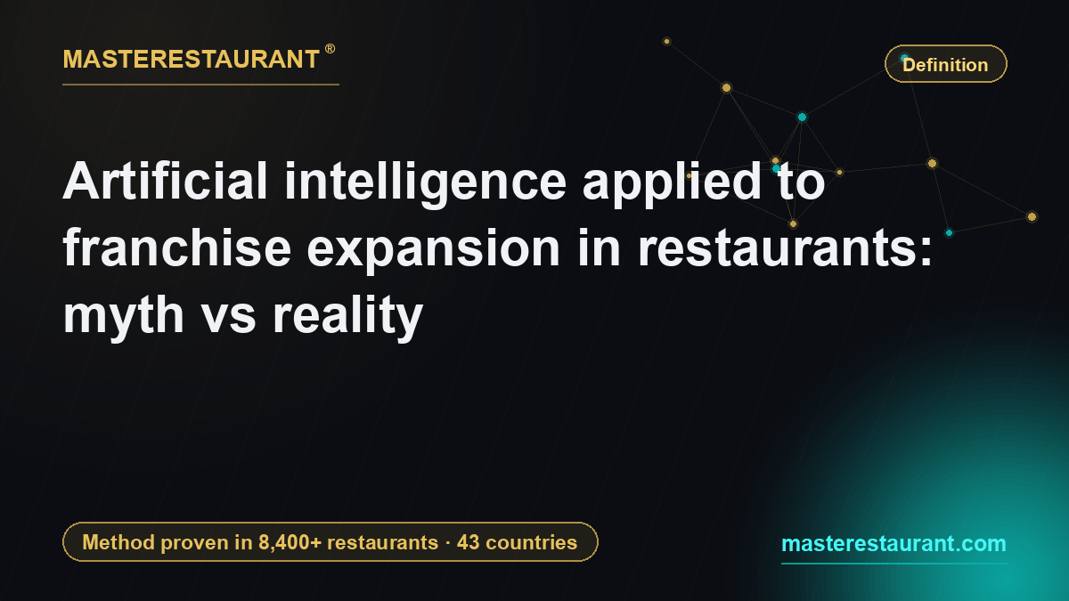 Artificial intelligence applied to franchise expansion in restaurants: myth vs reality — Masterestaurant