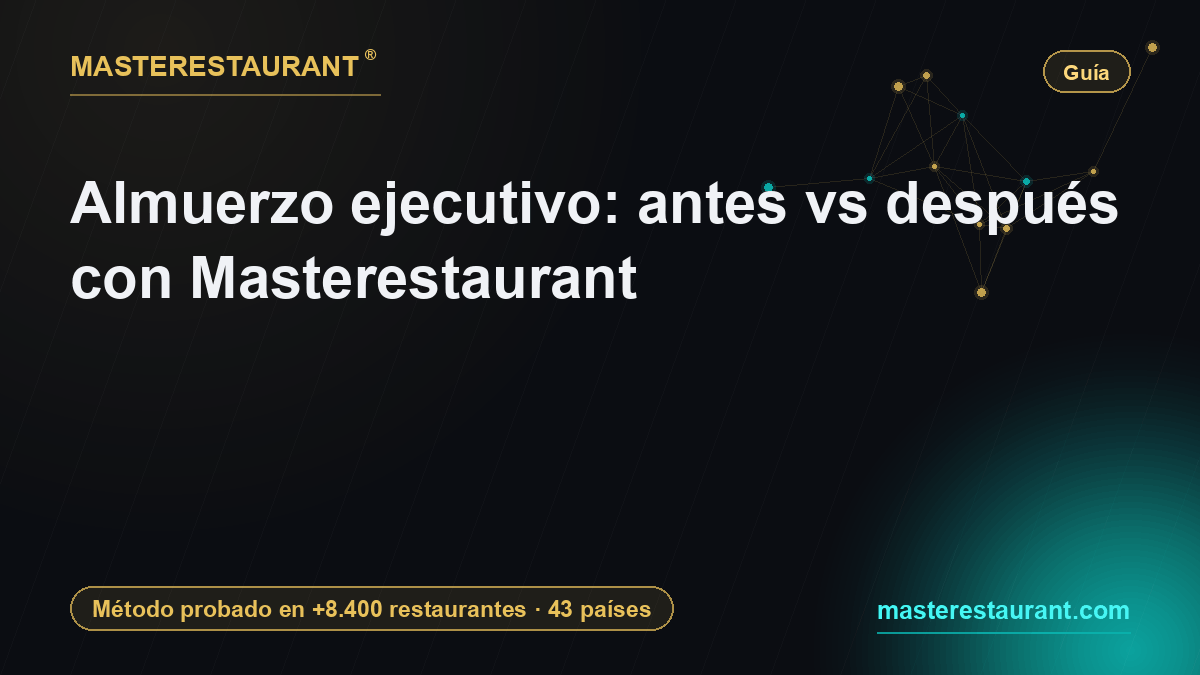 Almuerzo ejecutivo: antes vs después con Masterestaurant — Masterestaurant