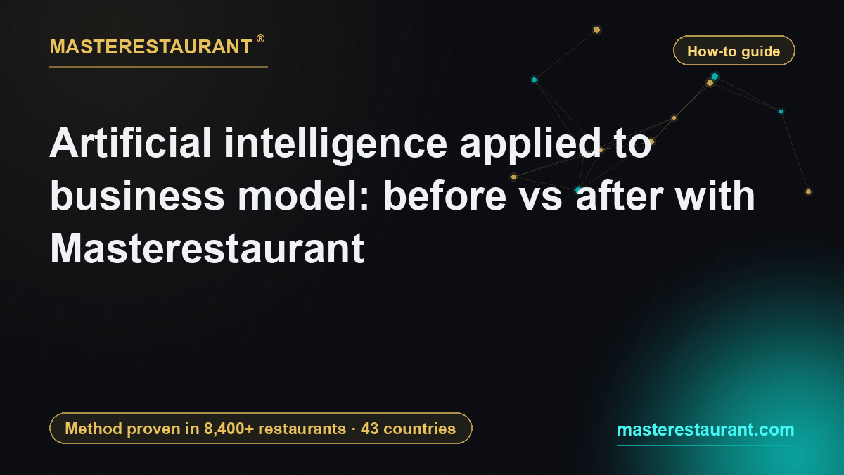 Artificial intelligence applied to business model: before vs after with Masterestaurant — Masterestaurant