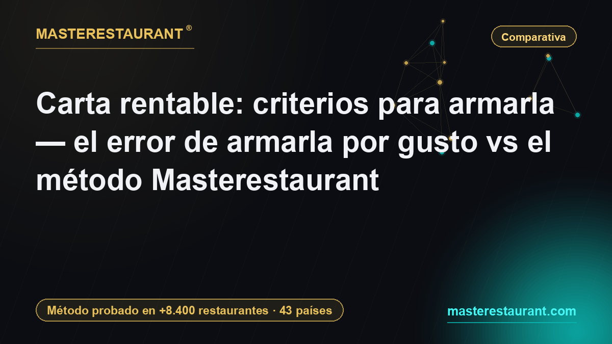 Carta rentable: criterios para armarla — el error de armarla por gusto vs el método Masterestaurant — Masterestaurant
