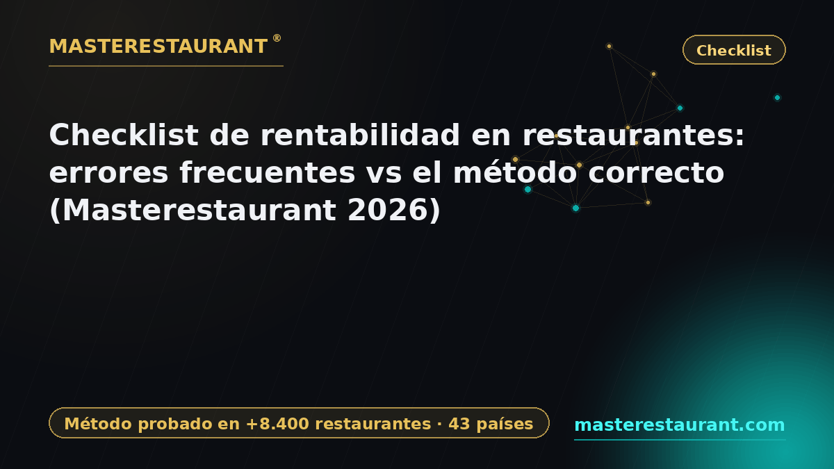 Checklist de rentabilidad en restaurantes: errores frecuentes vs el método correcto (Masterestaurant 2026) — Masterestaurant