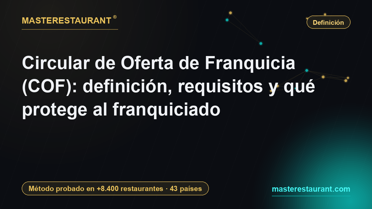 Circular de Oferta de Franquicia (COF): definición, requisitos y qué protege al franquiciado — Masterestaurant