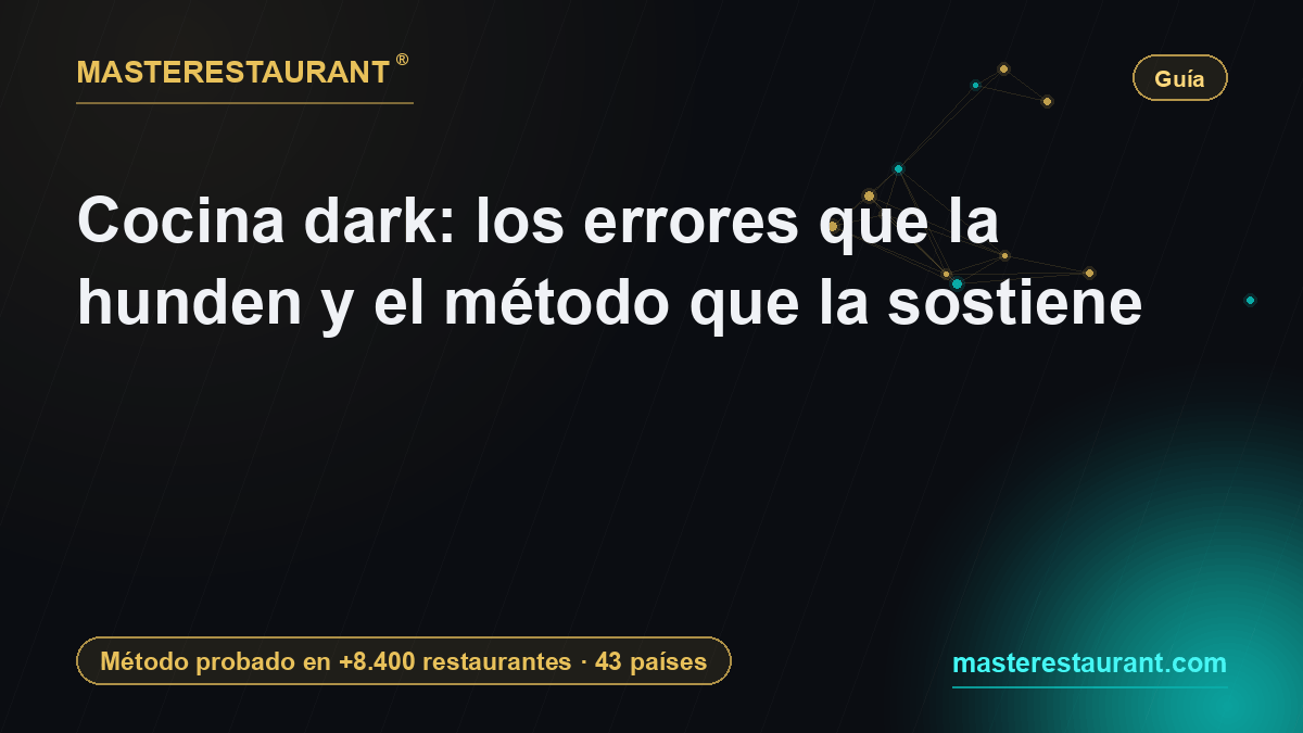 Cocina dark: los errores que la hunden y el método que la sostiene — Masterestaurant