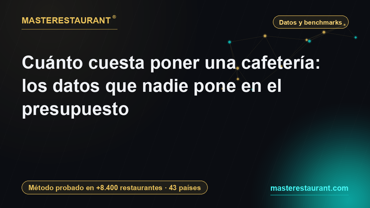 Cuánto cuesta poner una cafetería: los datos que nadie pone en el presupuesto — Masterestaurant