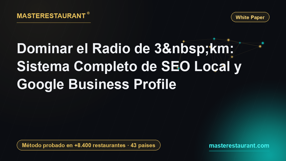 Dominar el Radio de 3 km: Sistema Completo de SEO Local y Google Business Profile — Masterestaurant