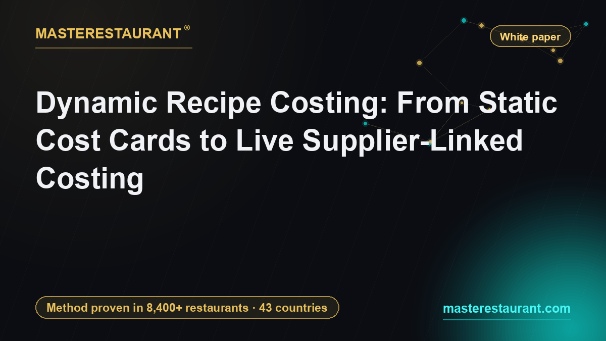 Dynamic Recipe Costing: From Static Cost Cards to Live Supplier-Linked Costing — Masterestaurant