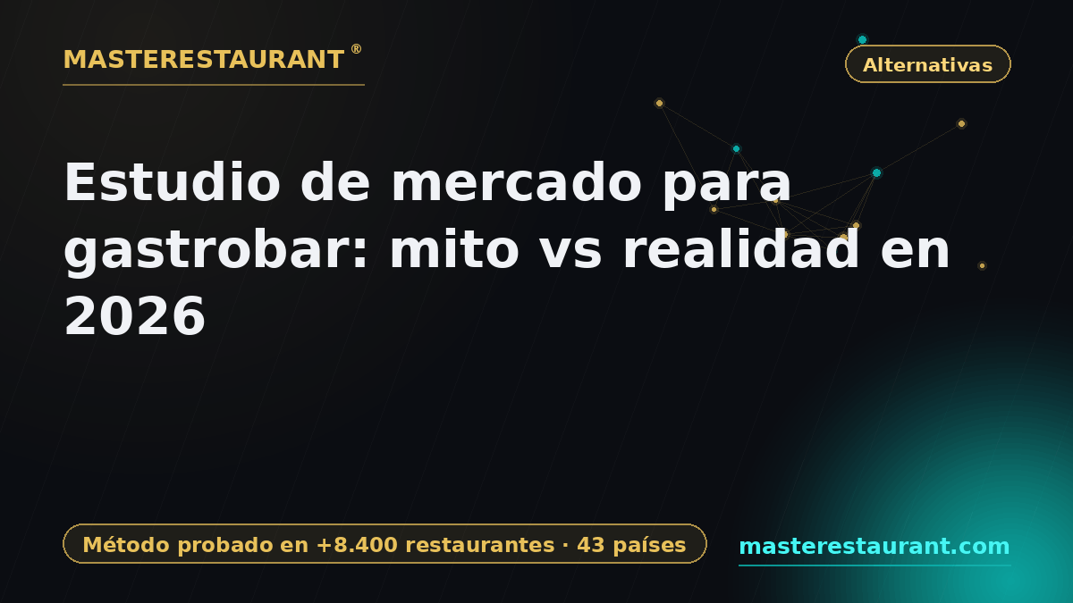 Estudio de mercado para gastrobar: mito vs realidad en 2026 — Masterestaurant