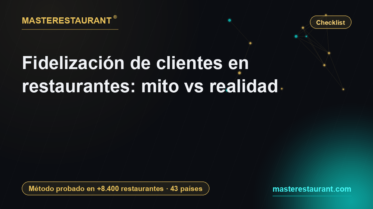 Fidelización de clientes: el checklist que separa el mito de la caja — Masterestaurant