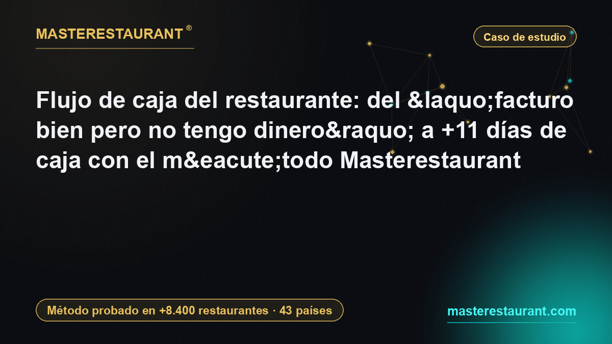 Restaurant cash flow: from «I bill well but have no cash» to +11 days of runway with the Masterestaurant method — Masterestaurant