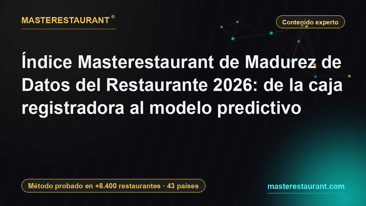 Índice Masterestaurant de Madurez de Datos del Restaurante 2026: de la caja registradora al modelo predictivo — Masterestaurant