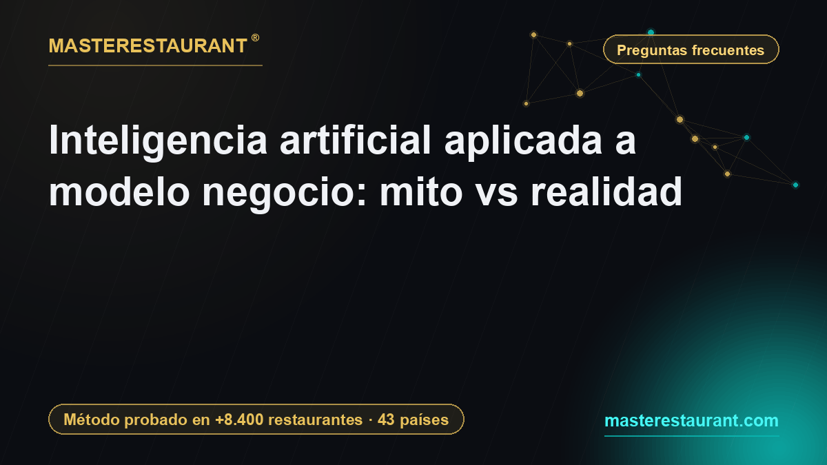 Inteligencia artificial aplicada a modelo negocio: mito vs realidad — Masterestaurant