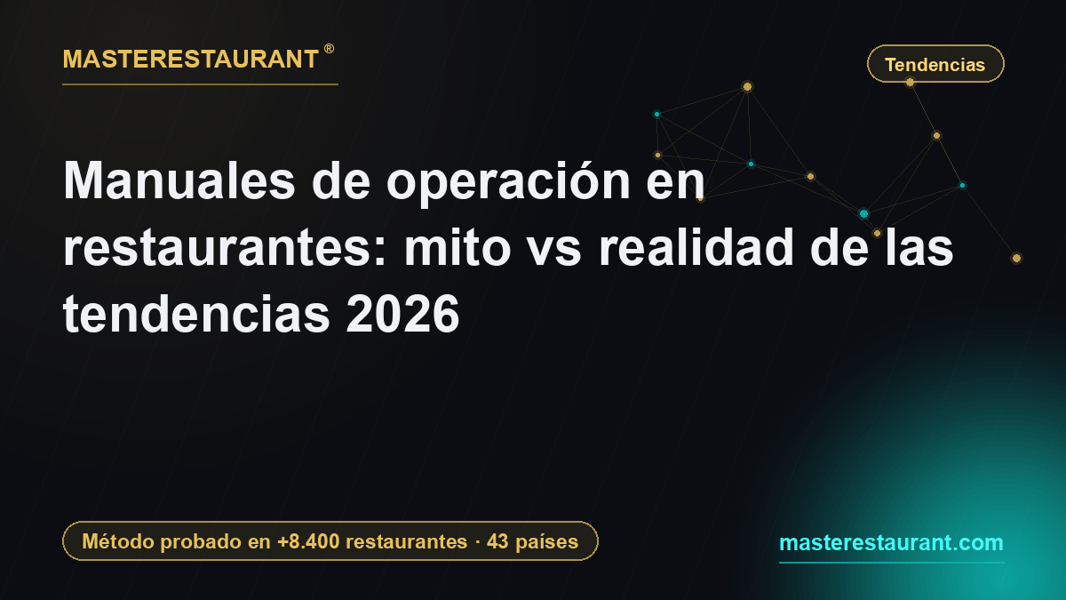 Manuales de operación en restaurantes: mito vs realidad de las tendencias 2026 — Masterestaurant