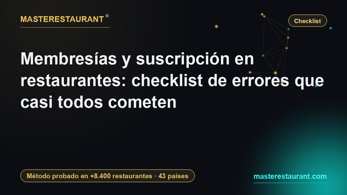 Membresías y suscripción en restaurantes: checklist de errores que casi todos cometen — Masterestaurant