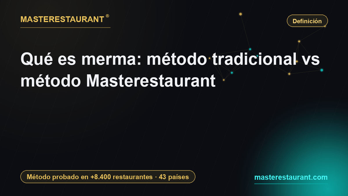 Qué es merma: método tradicional vs método Masterestaurant — Masterestaurant