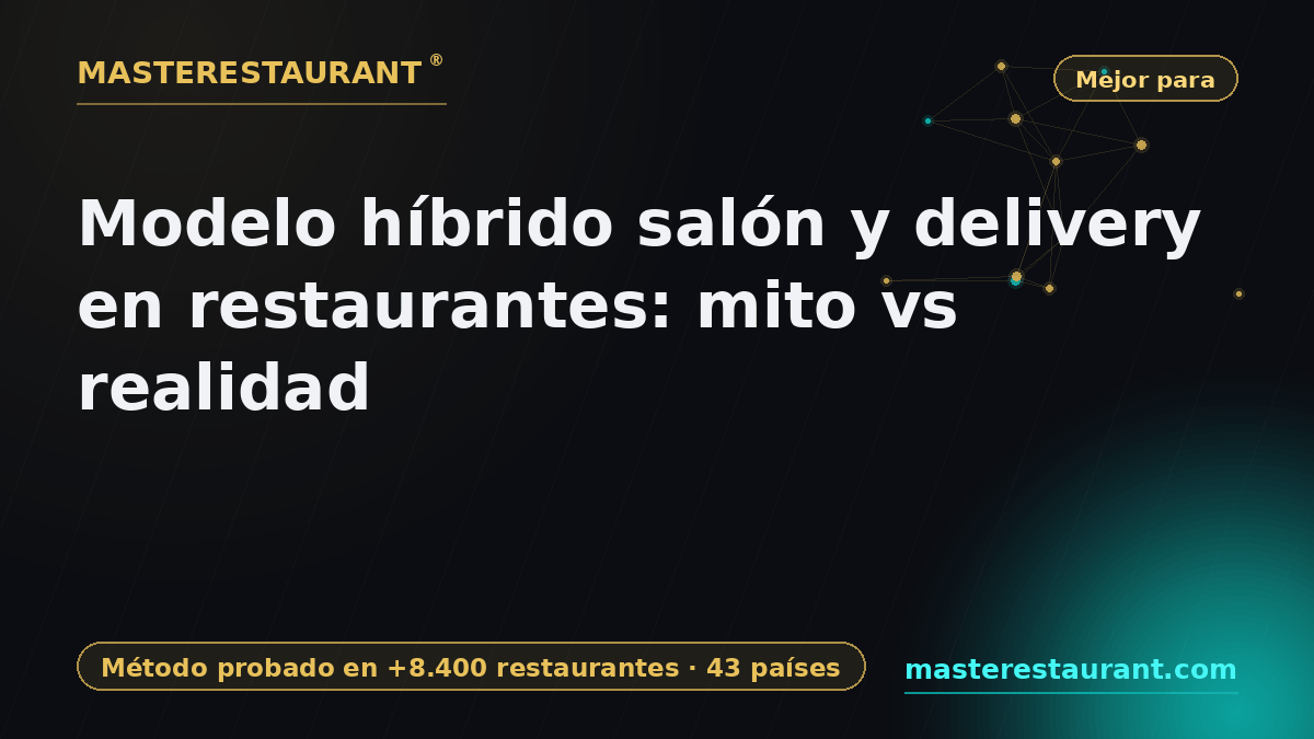 Modelo híbrido salón y delivery en restaurantes: mito vs realidad — Masterestaurant