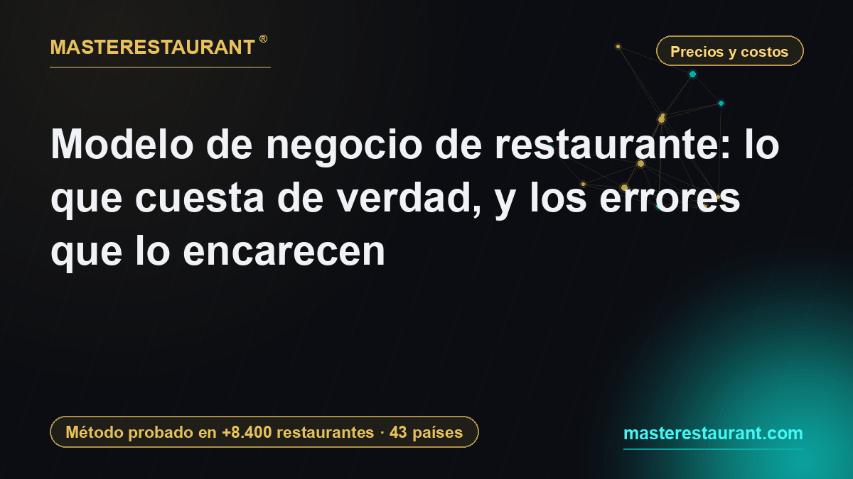 Restaurant business model: what it really costs, and the mistakes that inflate the bill — Masterestaurant