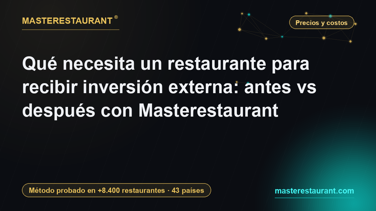 Qué necesita un restaurante para recibir inversión externa: antes vs después con Masterestaurant — Masterestaurant