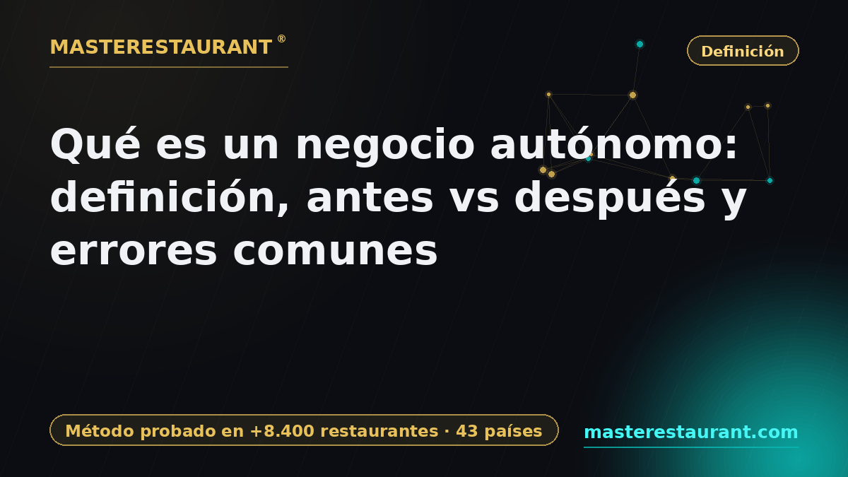 Qué es un negocio autónomo: definición, antes vs después y errores comunes — Masterestaurant