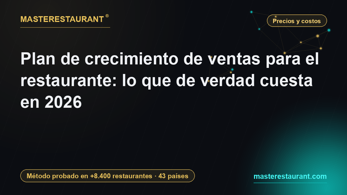 Plan de crecimiento de ventas para el restaurante: lo que de verdad cuesta en 2026 — Masterestaurant