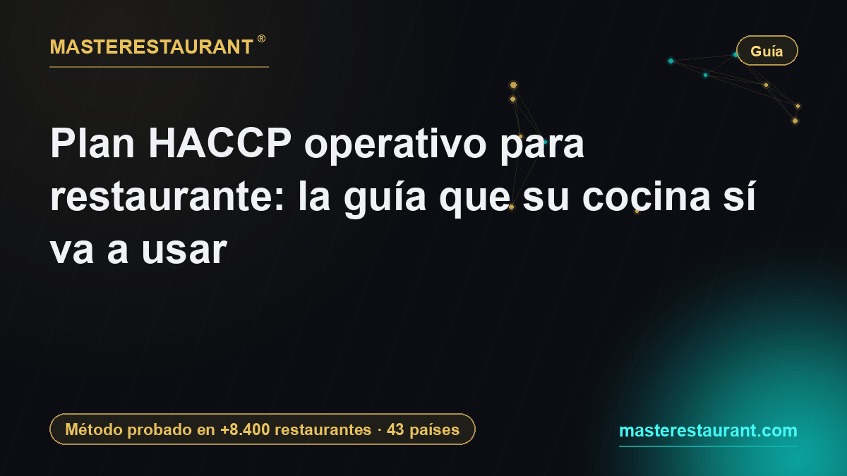 Plan HACCP operativo para restaurante: la guía que su cocina sí va a usar — Masterestaurant