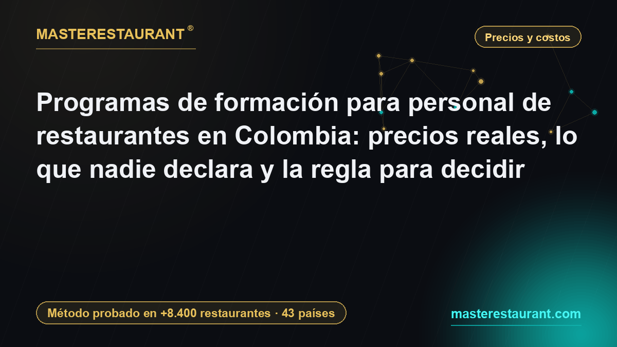 Programas de formación para personal de restaurantes en Colombia: precios reales, lo que nadie declara y la regla para decidir — Masterestaurant