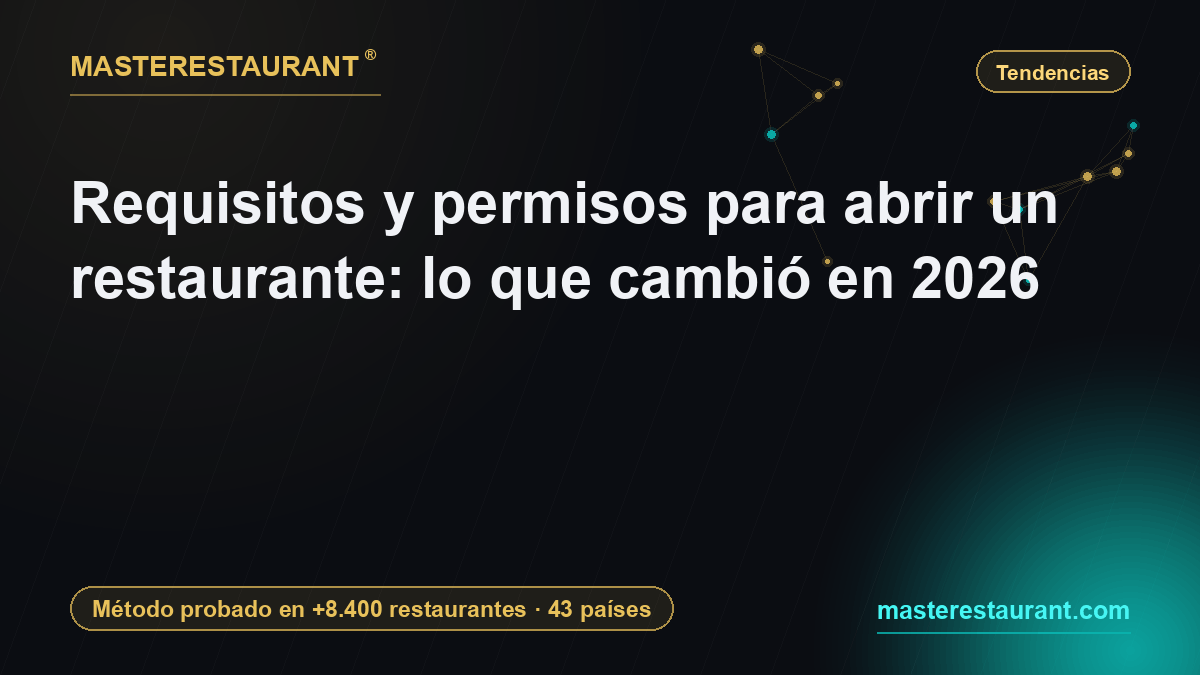 Requisitos y permisos para abrir un restaurante: lo que cambió en 2026 — Masterestaurant