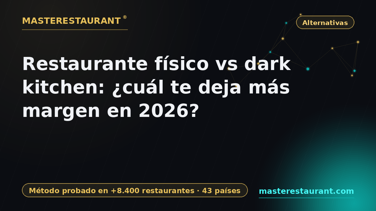 Restaurante físico vs dark kitchen: ¿cuál te deja más margen en 2026? — Masterestaurant