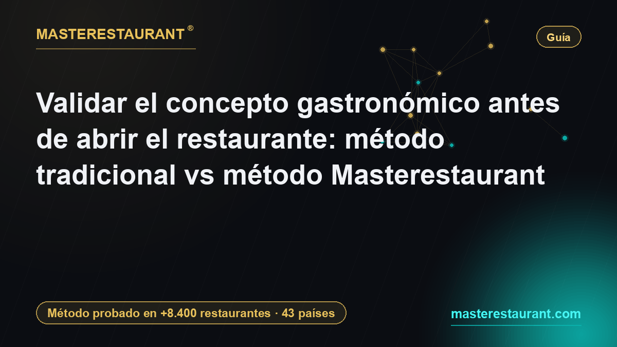 Validate your restaurant concept before opening: traditional method vs the Masterestaurant method — Masterestaurant