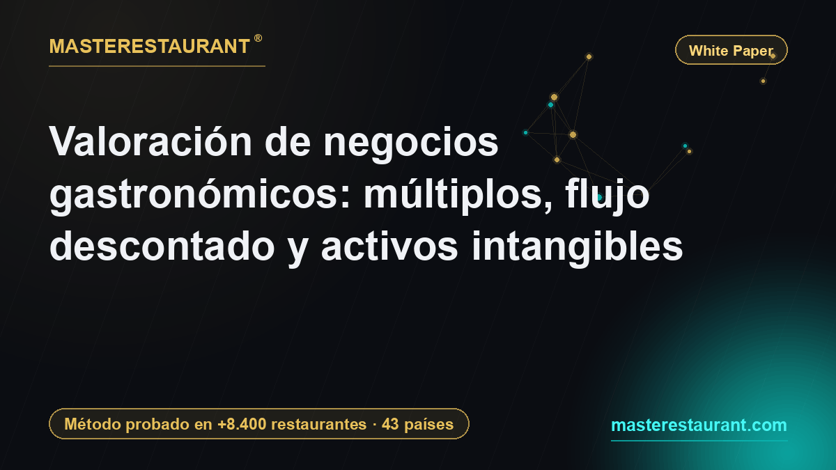 Valoración de negocios gastronómicos: múltiplos, flujo descontado y activos intangibles — Masterestaurant