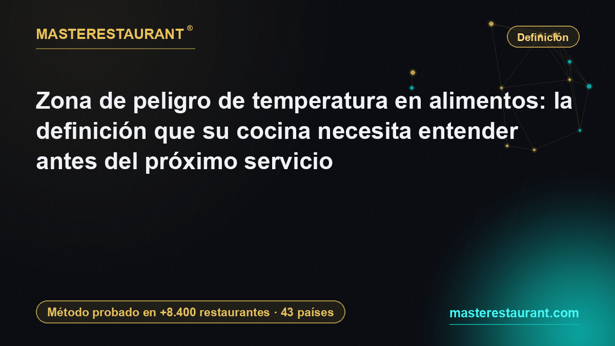 What Is the Danger Zone? The Temperature Range Your Kitchen Has to Own Before the Next Service — Masterestaurant