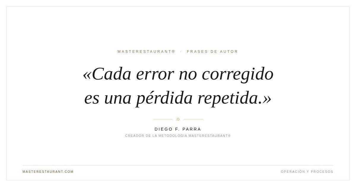 Cada error no corregido es una pérdida repetida. — Diego F. Parra