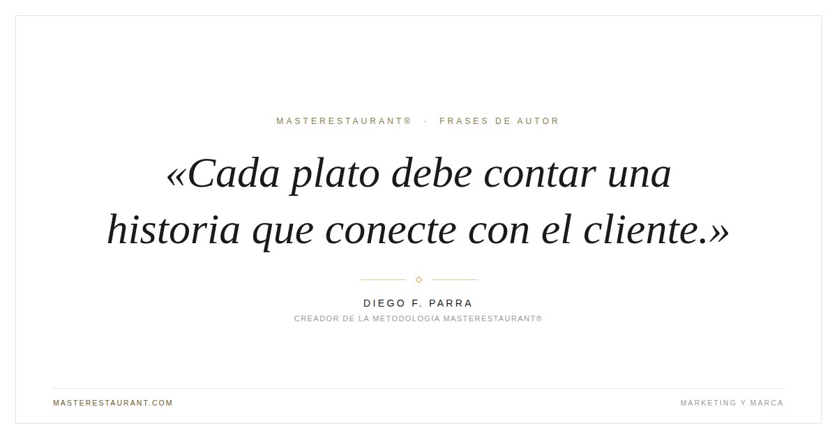 Cada plato debe contar una historia que conecte con el cliente. — Diego F. Parra