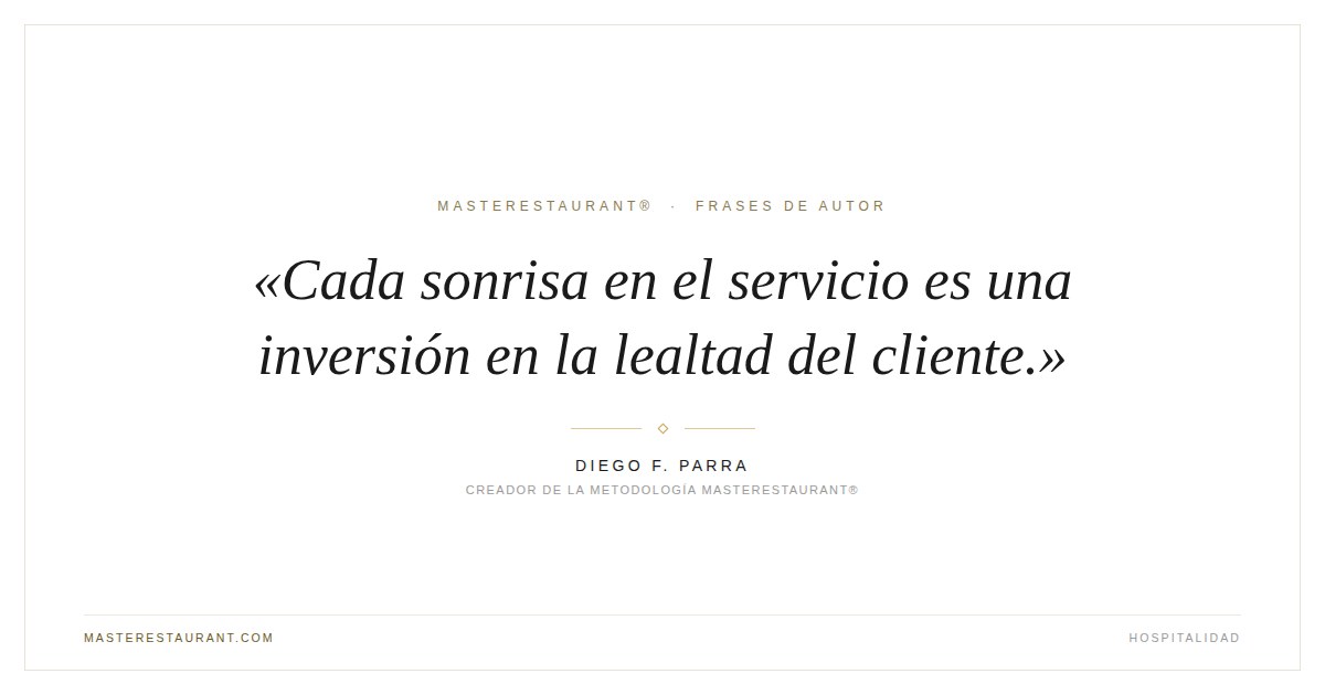 Cada sonrisa en el servicio es una inversión en la lealtad del cliente. — Diego F. Parra