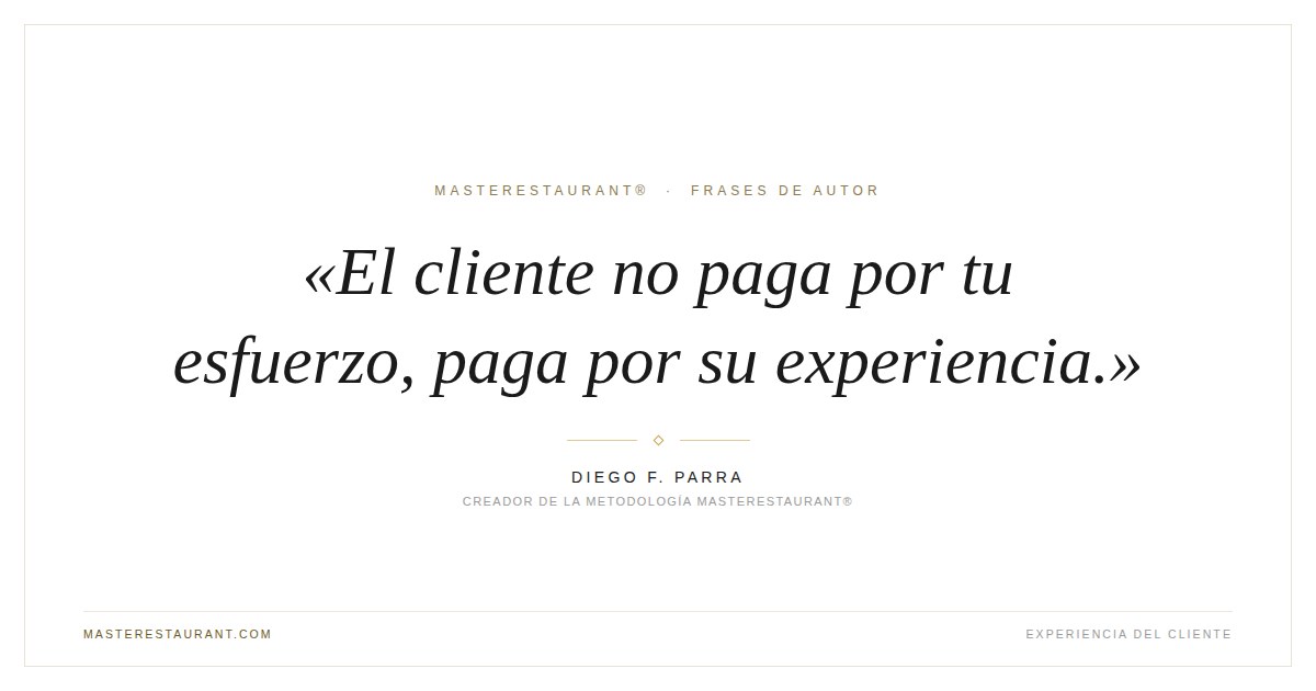 El cliente no paga por tu esfuerzo, paga por su experiencia. — Diego F. Parra