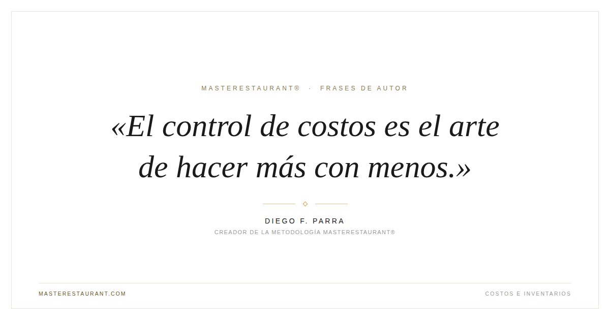 El control de costos es el arte de hacer más con menos. — Diego F. Parra