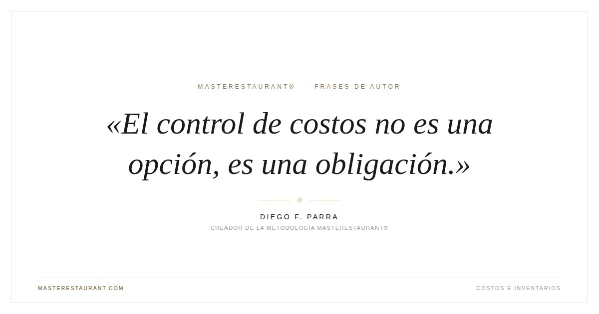 El control de costos no es una opción, es una obligación. — Diego F. Parra