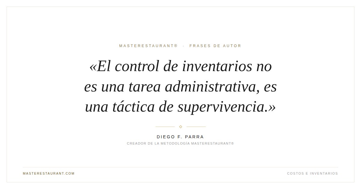 El control de inventarios no es una tarea administrativa, es una táctica de supervivencia. — Diego F. Parra