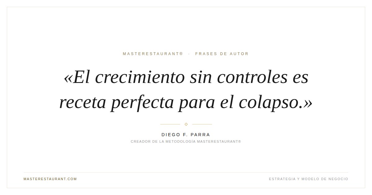 El crecimiento sin controles es receta perfecta para el colapso. — Diego F. Parra