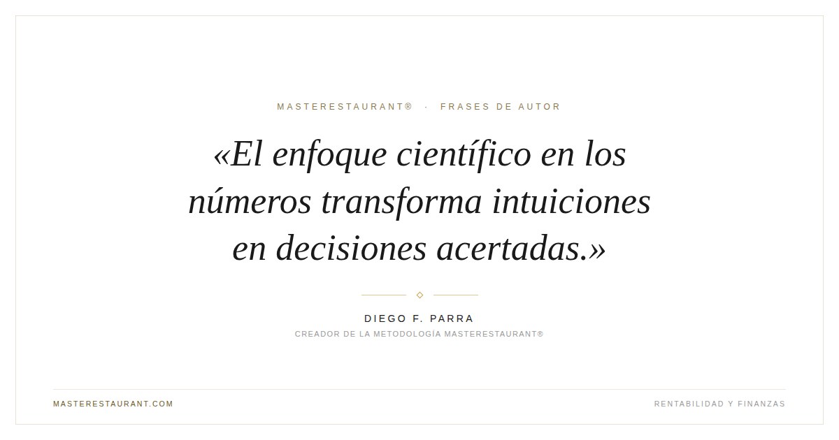 El enfoque científico en los números transforma intuiciones en decisiones acertadas. — Diego F. Parra