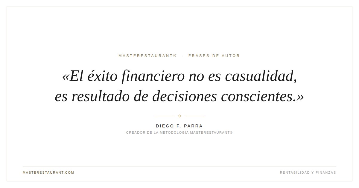El éxito financiero no es casualidad, es resultado de decisiones conscientes. — Diego F. Parra