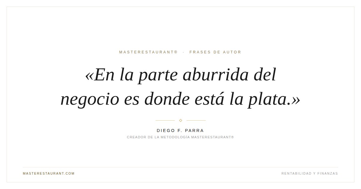 En la parte aburrida del negocio es donde está la plata. — Diego F. Parra