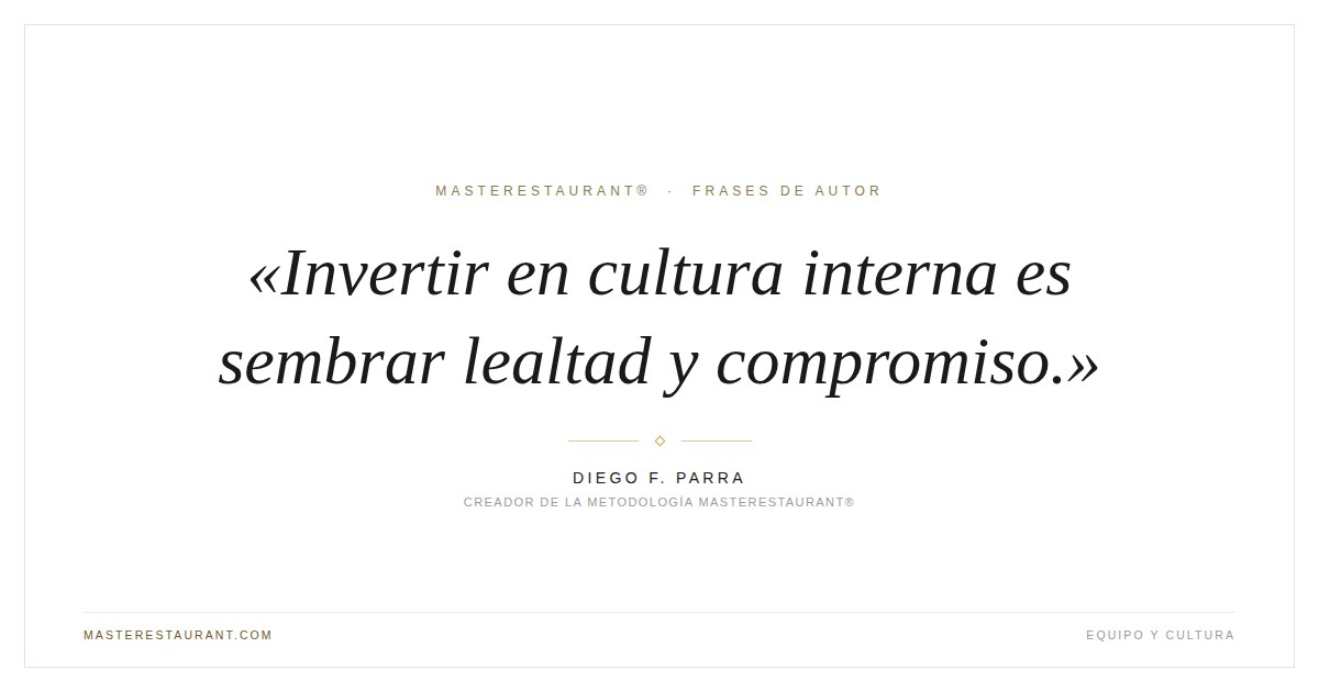 Invertir en cultura interna es sembrar lealtad y compromiso. — Diego F. Parra