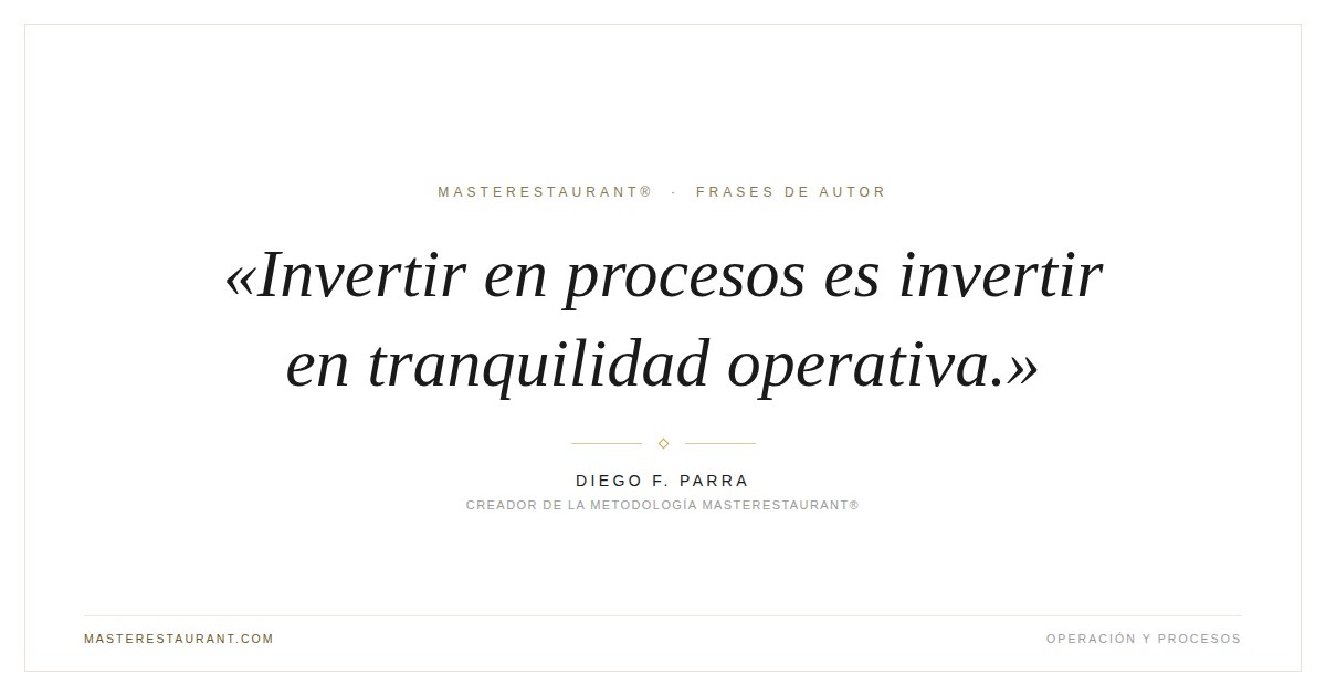 Invertir en procesos es invertir en tranquilidad operativa. — Diego F. Parra