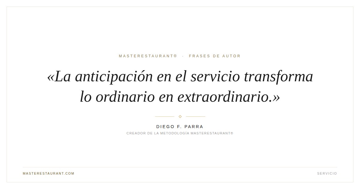 La anticipación en el servicio transforma lo ordinario en extraordinario. — Diego F. Parra