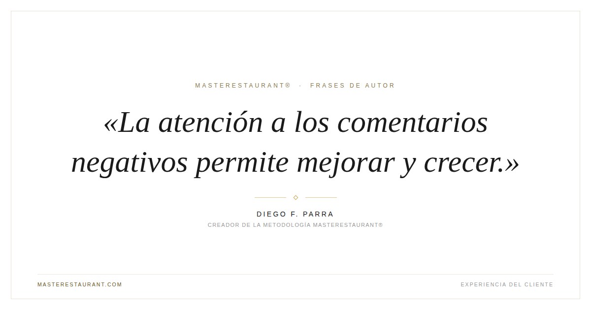 La atención a los comentarios negativos permite mejorar y crecer. — Diego F. Parra