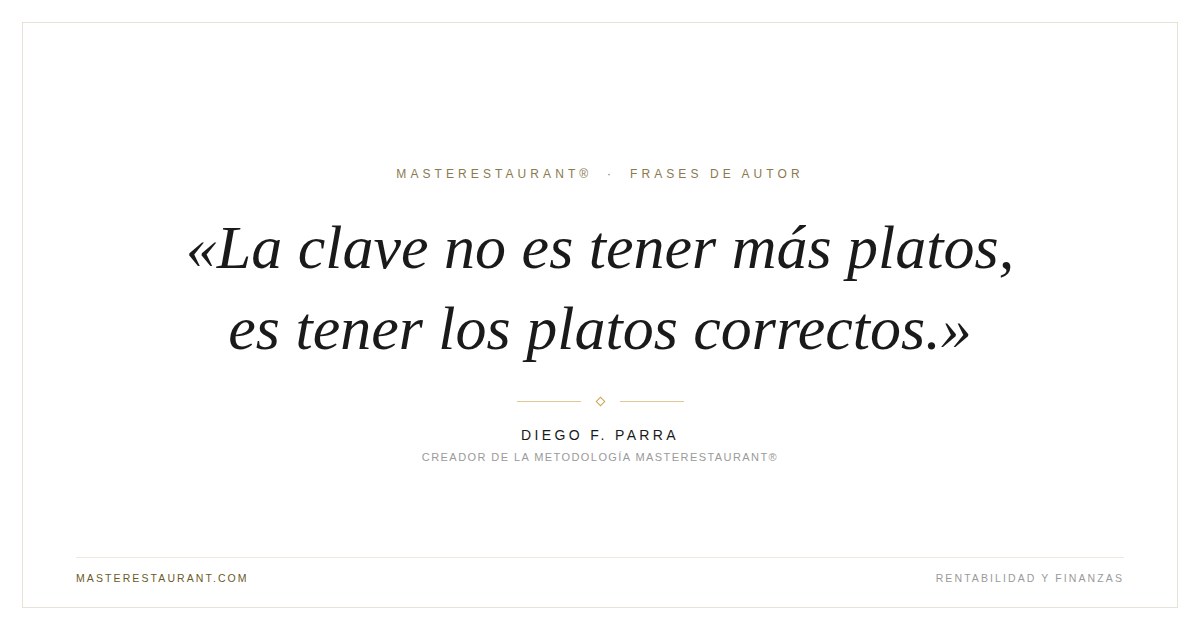 La clave no es tener más platos, es tener los platos correctos. — Diego F. Parra