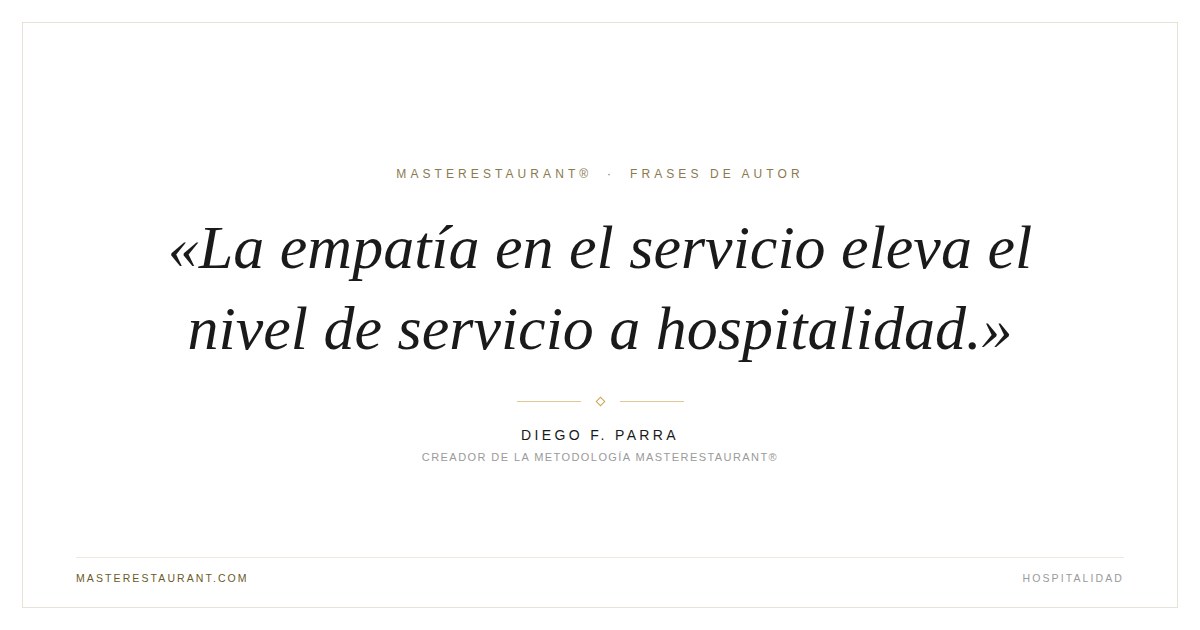 La empatía en el servicio eleva el nivel de servicio a hospitalidad. — Diego F. Parra